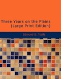 Cover: Three Years on the Plains (Large Print Edition) - BiblioLife