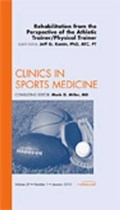 Cover: Rehabilitation from the Perspective of the Athletic Trainer/Physical Therapist, An Issue of Clinics in Sports Medicine: Volume 29-1 - Saunders