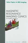 Cover: Select Topics in MR Imaging, An Issue of Magnetic Resonance Imaging Clinics: Volume 18-1 - Saunders