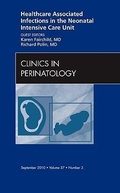 Cover: Healthcare Associated Infections in the Neonatal Intensive Care Unit, An Issue of Clinics in Perinatology: Volume 37-3 - Saunders