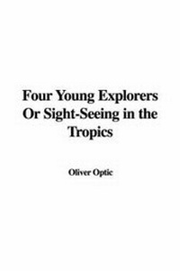 Abbildung von: Four Young Explorers or Sight-Seeing in the Tropics - IndyPublish.com