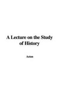 Enlarge image Cover: A Lecture on the Study of History - IndyPublish.com