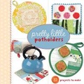 Cover: Pretty Little Potholders - Lark Books,U.S.