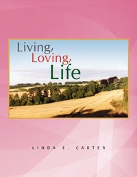 Enlarge image Cover: Living, Loving, Life - Xlibris