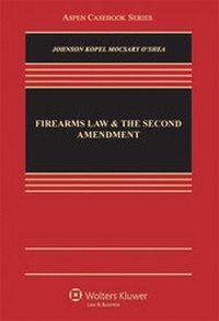 Enlarge image Cover: Firearms Law and the Second Amendment - Wolters Kluwer Law & Business