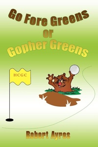 Abbildung von: Go Fore Greens or Gopher Greens - Xlibris