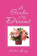 Cover: A Garden of My Dreams - Xlibris