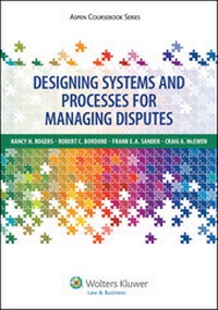 Enlarge image Cover: Designing Systems and Processes for Managing Disputes - Aspen Publishers Inc.,U.S.