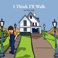 Cover: I Think I'll Walk - Xlibris