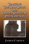 Cover: Tracking the Holy Spirit and Other Spiritual Phenomenon - Xlibris