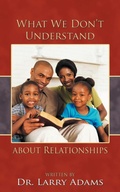 Cover: What We Don't Understand about Relationships - Abbott Press