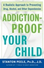 Cover: Addiction Proof Your Child - Crown Publishing Group, Division of Random House Inc
