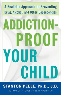 Enlarge image Cover: Addiction Proof Your Child - Crown Publishing Group, Division of Random House Inc