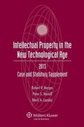 Cover: Intellectual Property New Technological Age 2013 Case & Stat Supp - Aspen Publishers Inc.,U.S.