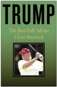 Abbildung von: Trump: The Best Golf Advice I Ever Received - Crown Archetype