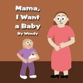 Cover: Mama, I Want a Baby - America Star Books
