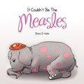 Cover: It Couldn't Be The Measles - Xlibris