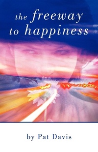 Enlarge image Cover: The Freeway to Happiness - iUniverse