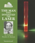 Cover: The Man Who Invented the Laser - Enslow Publishing