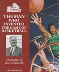 Cover: The Man Who Invented the Game of Basketball - Enslow Publishing
