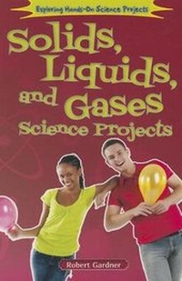 Enlarge image Cover: Solids, Liquids, and Gases Science Projects - Enslow Publishing