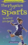 Cover: The Physics of Sports Science Projects - Enslow Publishing