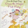Cover: Draw the Magic Pink Fairy - Enslow Publishing