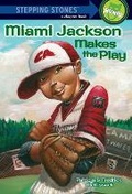 Cover: Miami Jackson Makes the Play - Random House Books for Young Readers