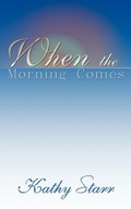 Cover: When the Morning Comes - AuthorHouse