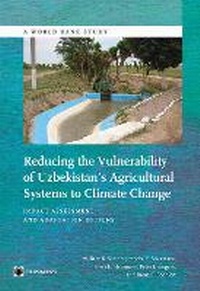 Enlarge image Cover: Reducing the Vulnerability of Uzbekistan's Agricultural Systems to Climate Change - World Bank Publications