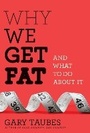 Cover: Why We Get Fat - Random House Inc