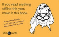 Enlarge image Cover: If You Read Anything Offline This Year, Make It This Book (someecards) - Sterling