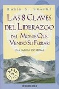 Cover: Las 8 Claves del Liderazgo del Monje Que Vendio su Ferrari - Debolsillo