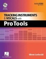 Cover: Tracking Instruments and Vocals with Pro Tools - Hal Leonard Corporation