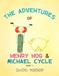 Cover: The Adventures of Henry Hog & Michael Cycle - Xlibris