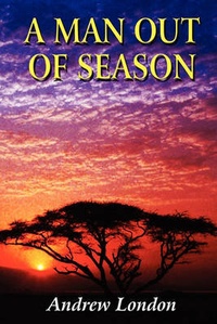 Enlarge image Cover: A Man Out of Season - Publish America