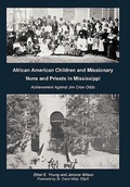 Cover: African American Children and Missionary Nuns and Priests in Mississippi - AuthorHouse