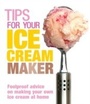 Cover: Tips for Your Ice Cream Maker - Ebury Digital