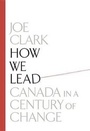 Cover: How We Lead: Canada In A Century Of Change - Random House Canada