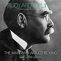 Cover: The Man Who Would Be King and Other Stories - Blackstone Publishing