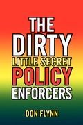 Cover: The Dirty Little Secret Policy Enforcers - Xlibris