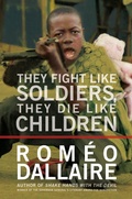 Cover: They Fight Like Soldiers, They Die Like Children - Random House Canada