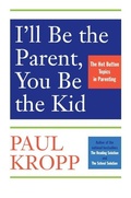Cover: I'll Be The Parent, You Be The Kid - Random House Canada