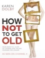 Cover: How Not to Get Old - Transworld Digital