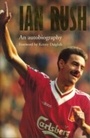 Cover: Ian Rush - An Autobiography With Ken Gorman - Ebury Digital