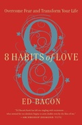 Cover: 8 Habits of Love: Overcome Fear and Transform Your Life - Grand Central Publishing