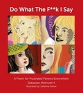 Cover: Do What The F**k I Say - Ebury Digital
