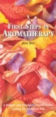 Abbildung von: First Steps In Aromatherapy - Ebury Digital