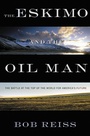 Cover: The Eskimo and The Oil Man - Grand Central Publishing