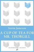 Cover: A Cup of Tea for Mr. Thorgill - Bloomsbury Reader